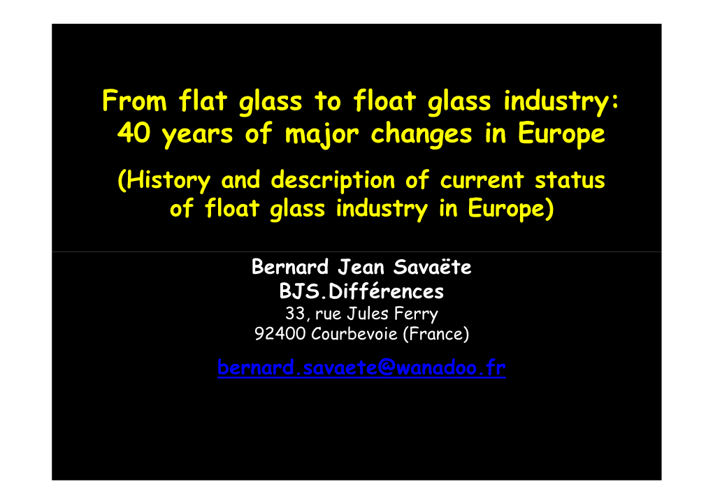 From Flat Glass to Float Glass Industry: 40 Years of Major Changes in Europe (History and Description of Current Status of Float Glass Industry in Europe)