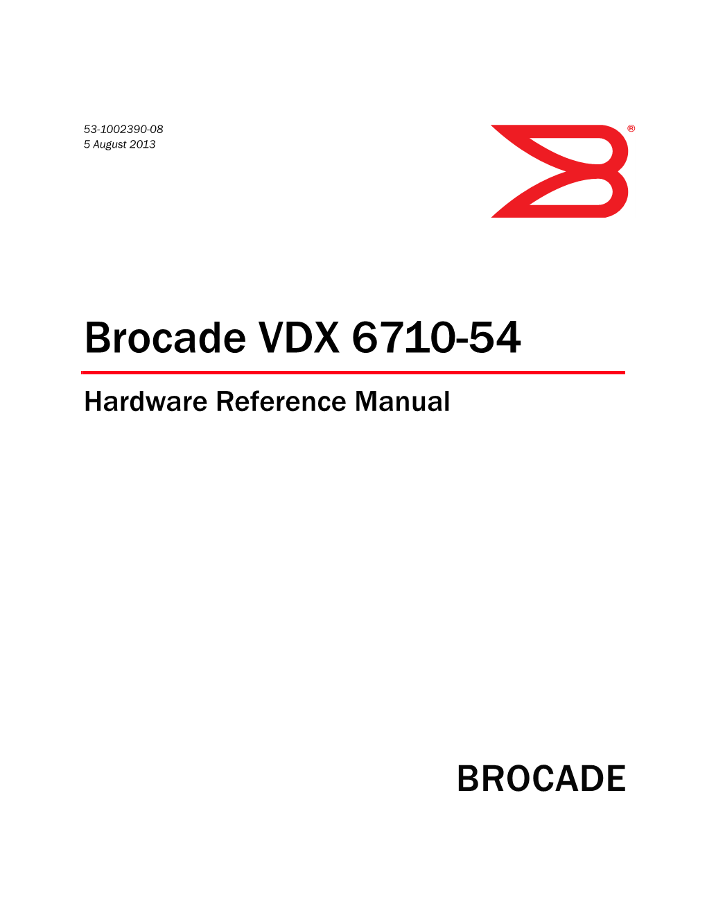 Brocade VDX 6710-54 Hardware Reference Manual Copyright © 2011-2013 Brocade Communications Systems, Inc