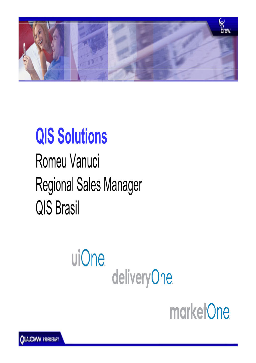 QIS Solutions Romeu Vanuci Regional Sales Manager QIS Brasil QIS Solutions and Services