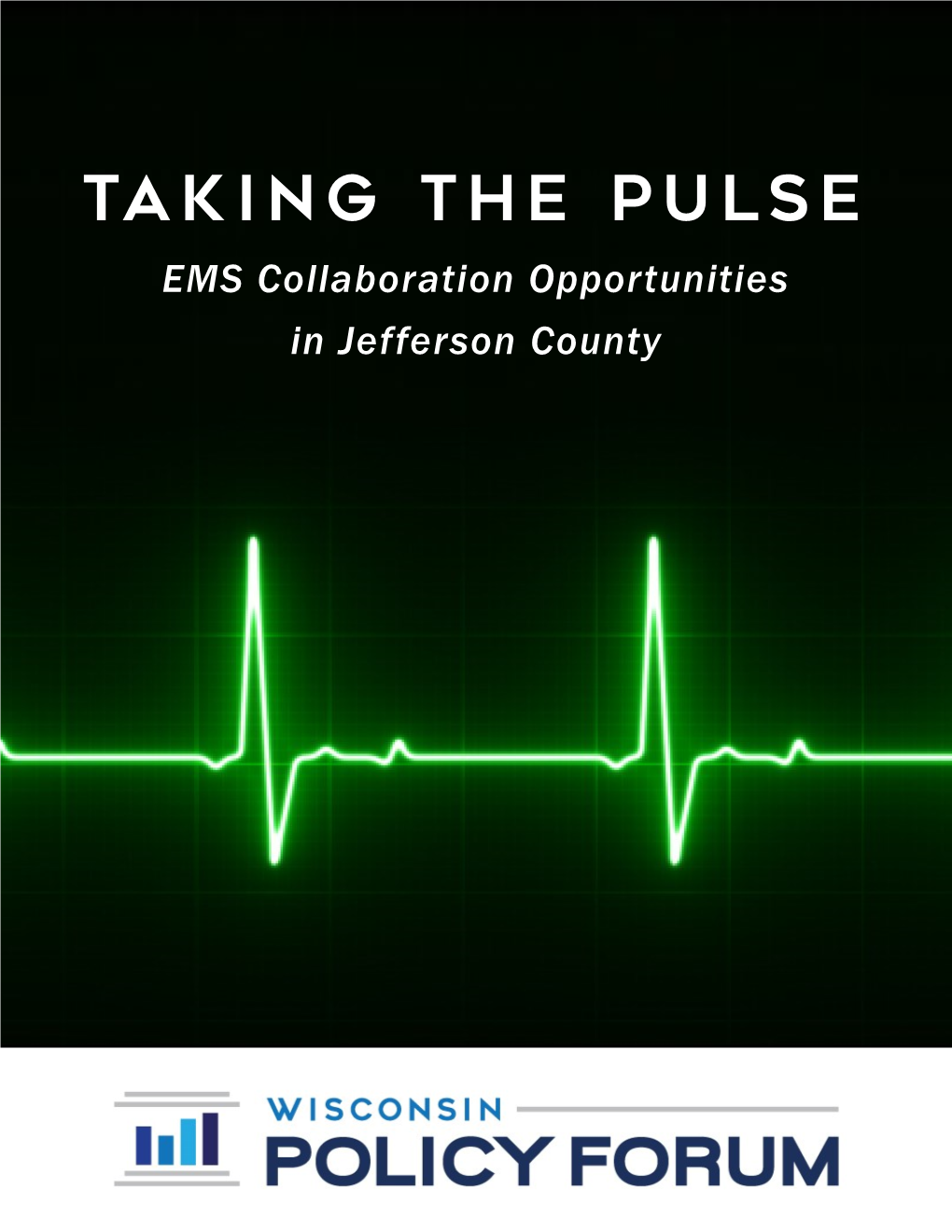 EMS Collaboration Opportunities in Jefferson County About the Wisconsin Policy Forum