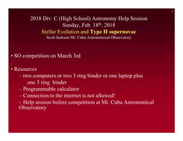 2018 Div. C (High School) Astronomy Help Session Sunday, Feb. 18Th, 2018 Stellar Evolution and Type II Supernovae Scott Jackson Mt