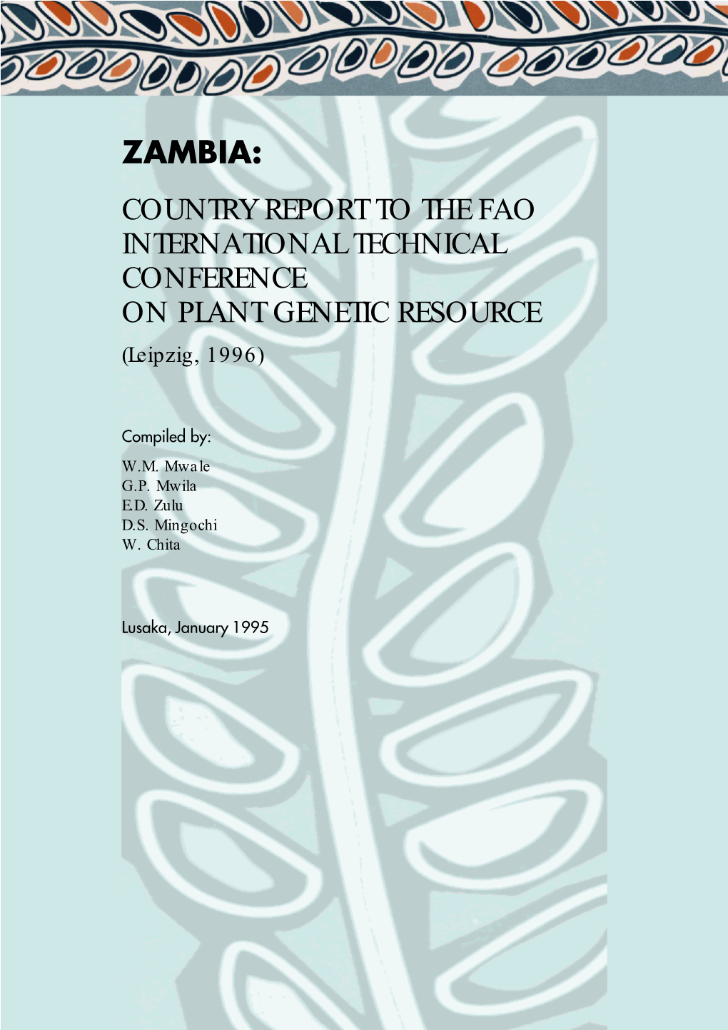 ZAMBIA: COUNTRY REPORT to the FAO INTERNATIONAL TECHNICAL CONFERENCE on PLANT GENETIC RESOURCE (Leipzig, 1996)