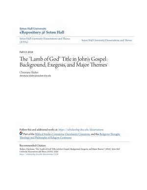 Lamb of God" Title in John's Gospel: Background, Exegesis, and Major Themes Christiane Shaker Christiane.Shaker@Student.Shu.Edu