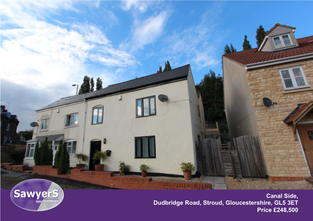 Canal Side, Dudbridge Road, Stroud, Gloucestershire, GL5 3ET Price £248,500 Canal Side, Dudbridge Road, Stroud, GL5 3ET