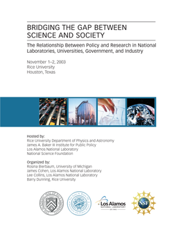 BRIDGING the GAP BETWEEN SCIENCE and SOCIETY the Relationship Between Policy and Research in National Laboratories, Universities, Government, and Industry