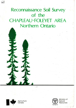 Reconnaissance Soil Survey of the CHAPLEAU-FOLEYET AREA Northern Ontario Reconnaissance Soil Survey of the CHAPLEAU-FOLEYET AREA Northern Ontario