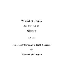 Westbank First Nation Self-Government Agreement Between Her Majesty the Queen in Right of Canada and Westbank First Nation