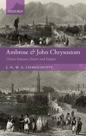 AMBROSE and JOHN CHRYSOSTOM This Page Intentionally Left Blank Ambrose and John Chrysostom Clerics Between Desert and Empire