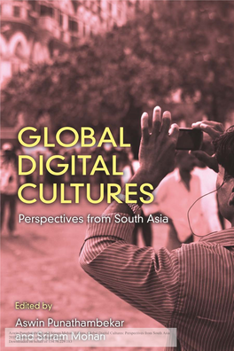 Aswin Punathambekar and Sriram Mohan, Editors, Global Digital Cultures: Perspectives from South Asia 2019