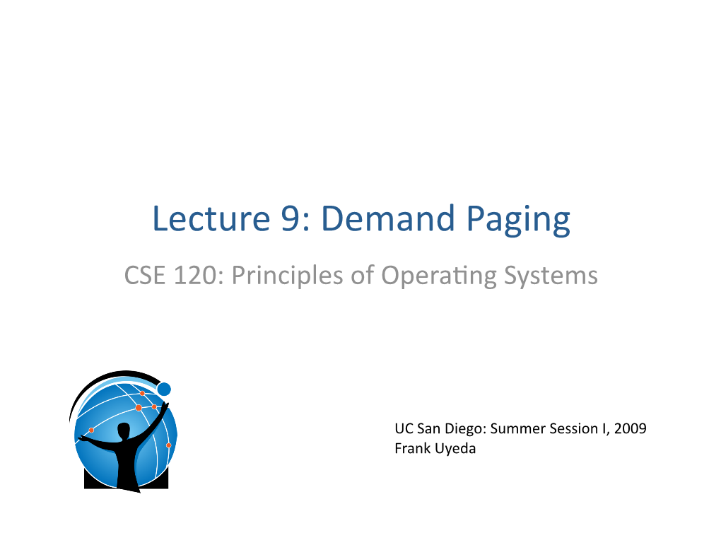 Demand Paging CSE 120: Principles of Opera�Ng Systems