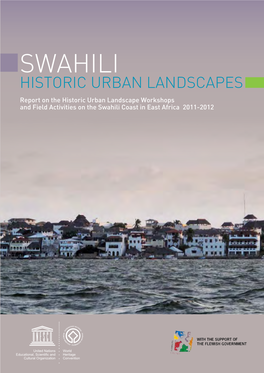Swahili Historic Urban Landscapes Report on the Historic Urban Landscape Workshops and Field Activities on the Swahili Coast in East Africa 2011-2012
