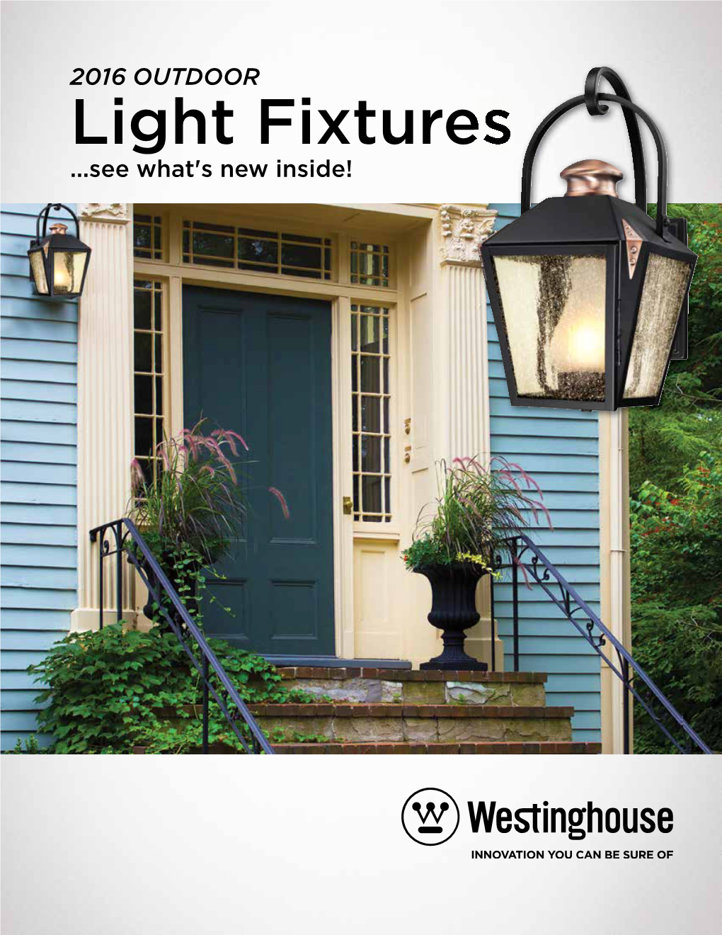 Light Fixtures ...See What's New Inside! Valley Forge Collection Traditional Lantern Designs Bring Distinguished Style to Outdoor Spaces