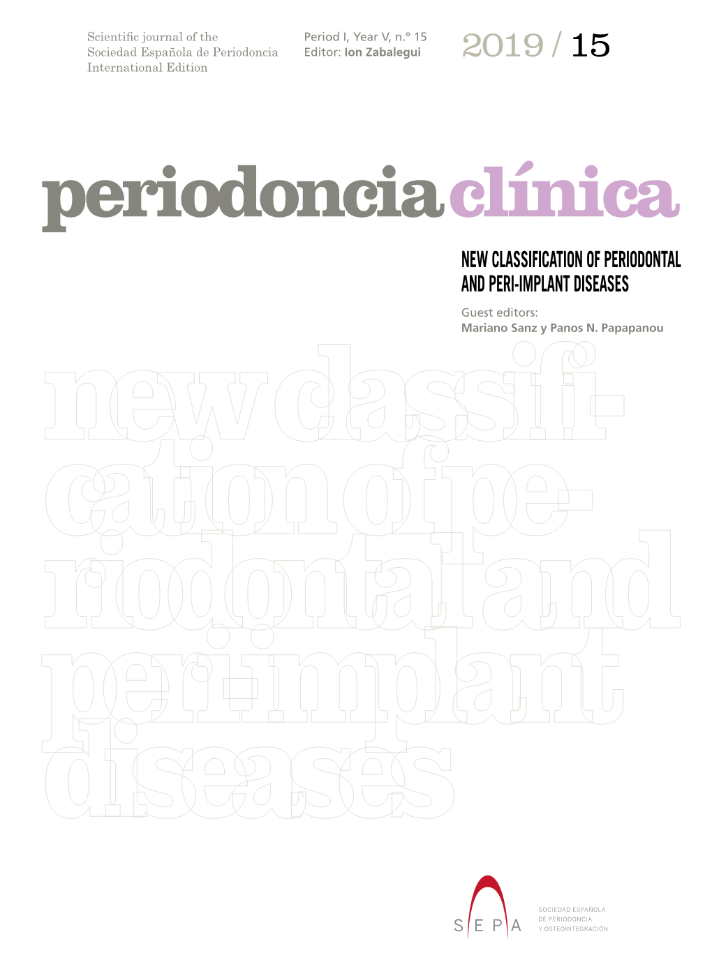 NEW CLASSIFICATION of PERIODONTAL and PERI-IMPLANT DISEASES Guest Editors: Mariano Sanz Y Panos N