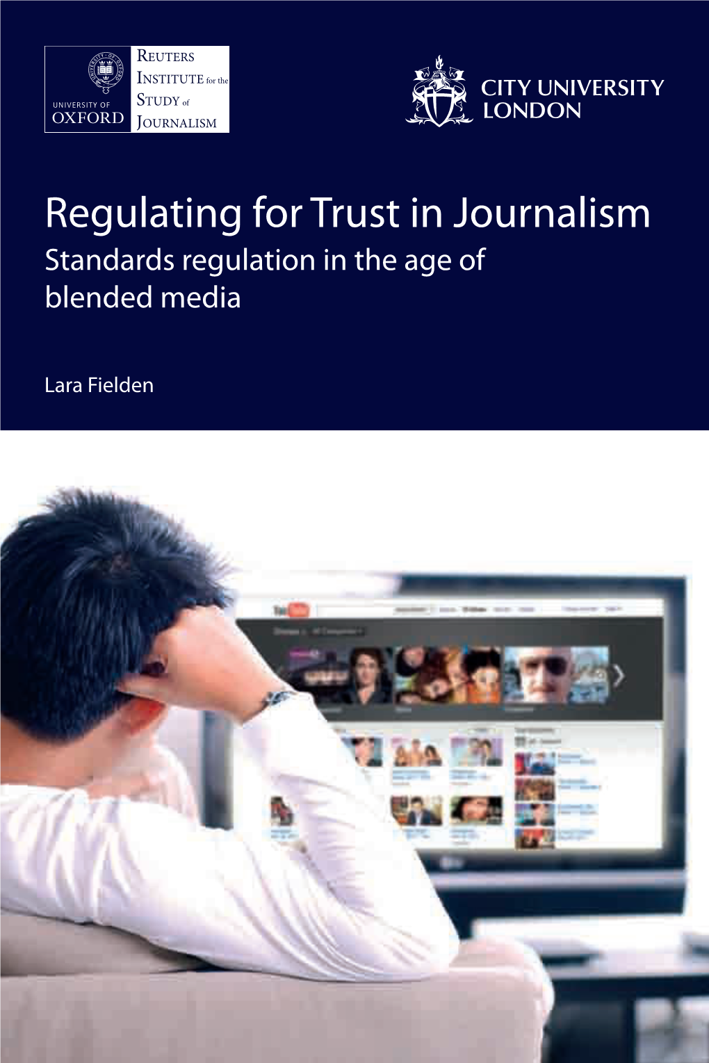 Regulating for Trust in Journalism Trust for Regulating the Age of in Regulation Standards Blended Media Fielden Lara