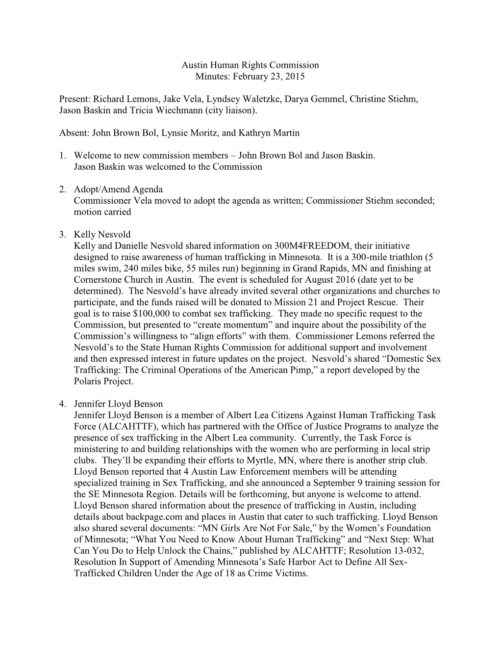 Austin Human Rights Commission Minutes: February 23, 2015 Present: Richard Lemons, Jake Vela, Lyndsey Waletzke, Darya Gemmel, Ch