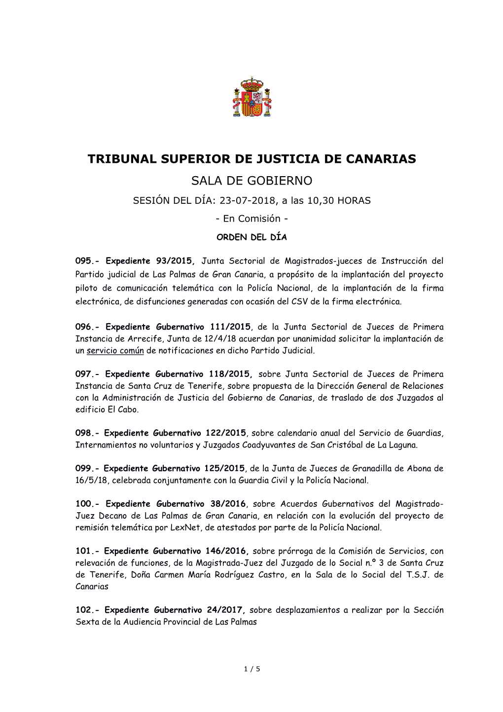 TRIBUNAL SUPERIOR DE JUSTICIA DE CANARIAS SALA DE GOBIERNO SESIÓN DEL DÍA: 23-07-2018, a Las 10,30 HORAS - En Comisión