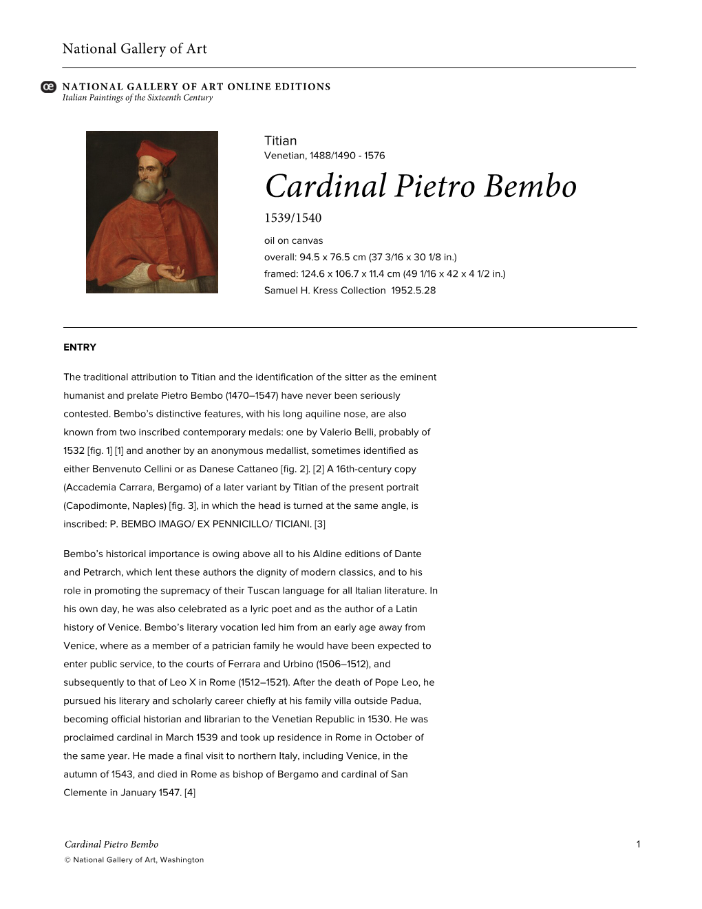 Cardinal Pietro Bembo 1539/1540 Oil on Canvas Overall: 94.5 X 76.5 Cm (37 3/16 X 30 1/8 In.) Framed: 124.6 X 106.7 X 11.4 Cm (49 1/16 X 42 X 4 1/2 In.) Samuel H