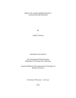 IMPACT of a MILITARISTIC SOCIETY: a STUDY on the HITTITES by Amber N. Hawley Submitted to the Faculty of the Archaeological Stud