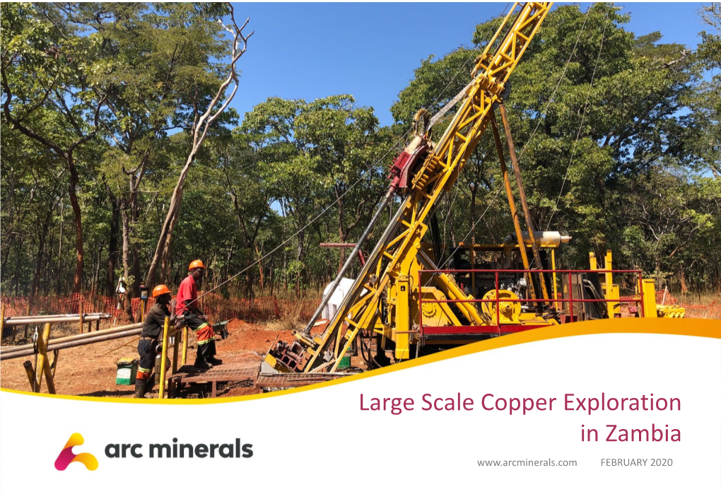 Large Scale Copper Exploration in Zambia FEBRUARY 2020 Disclaimer