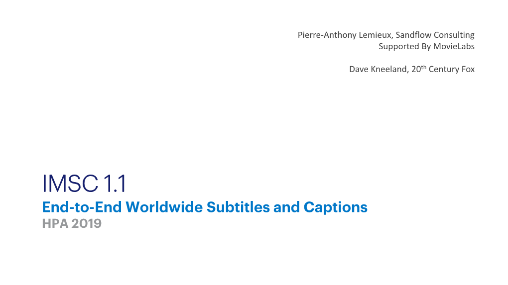 IMSC 1.1 End-To-End Worldwide Subtitles and Captions HPA 2019 What Is IMSC 1.1?