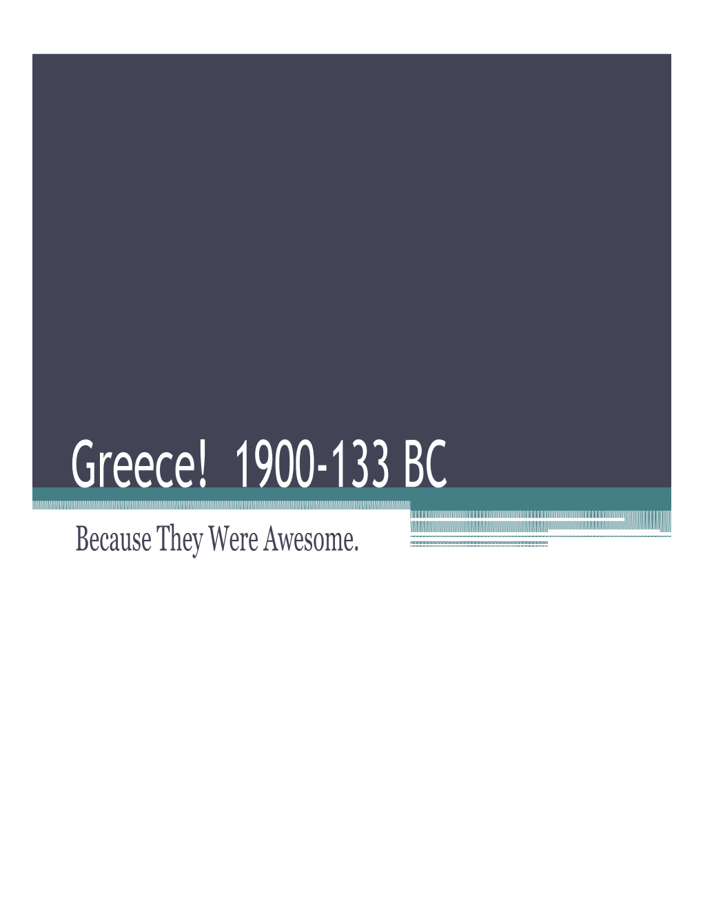 Greece! 1900-133 BC Because They Were Awesome