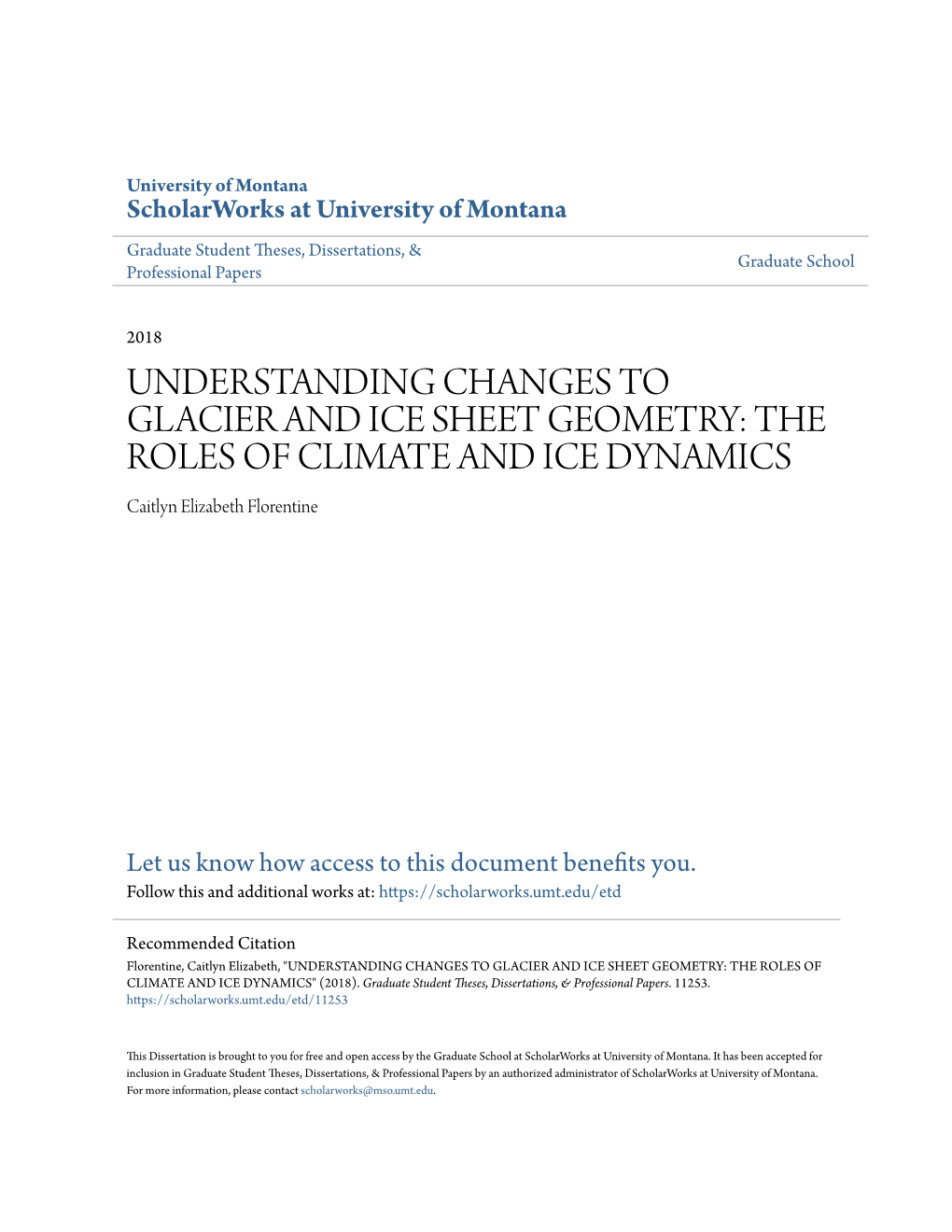 UNDERSTANDING CHANGES to GLACIER and ICE SHEET GEOMETRY: the ROLES of CLIMATE and ICE DYNAMICS Caitlyn Elizabeth Florentine