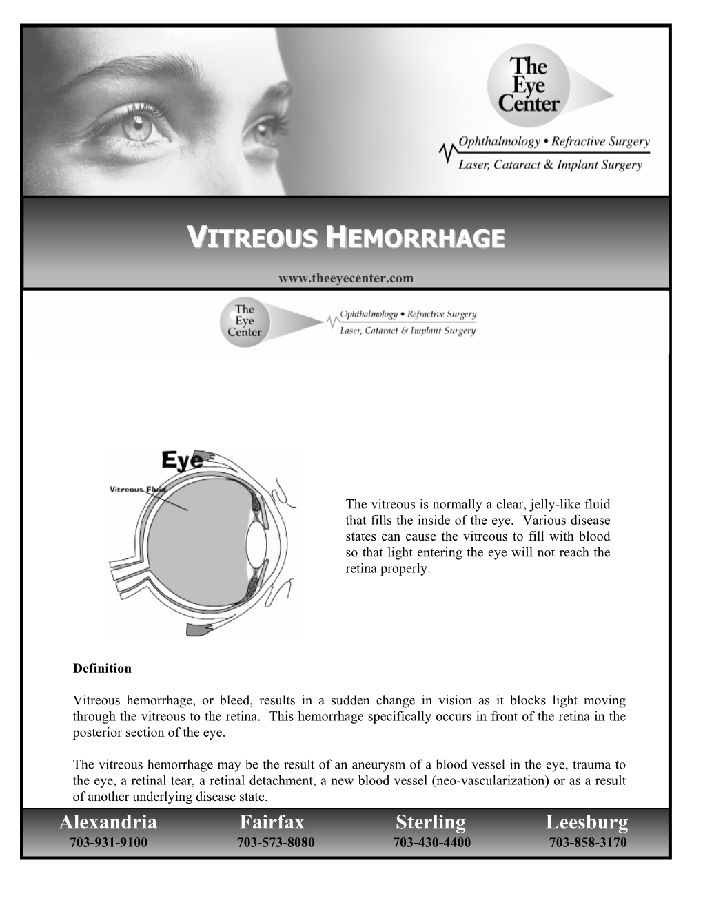 Vitreous Hemorrhage, Or Bleed, Results in a Sudden Change in Vision As It Blocks Light Moving Through the Vitreous to the Retina