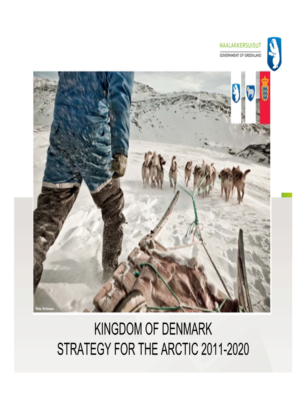 KINGDOM of DENMARK STRATEGY for the ARCTIC 2011-2020 INTRODUCTION Joint Project for Denmark, Faroese Islands and Greenland