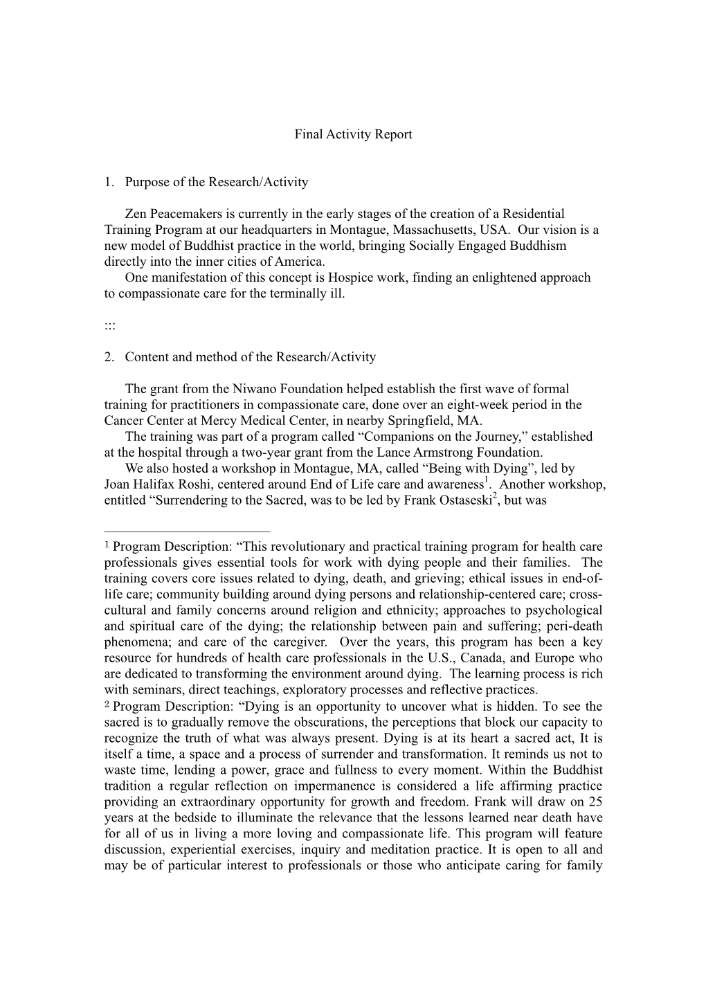 Final Activity Report 1. Purpose of the Research/Activity Zen Peacemakers Is Currently in the Early Stages of the Creation of A