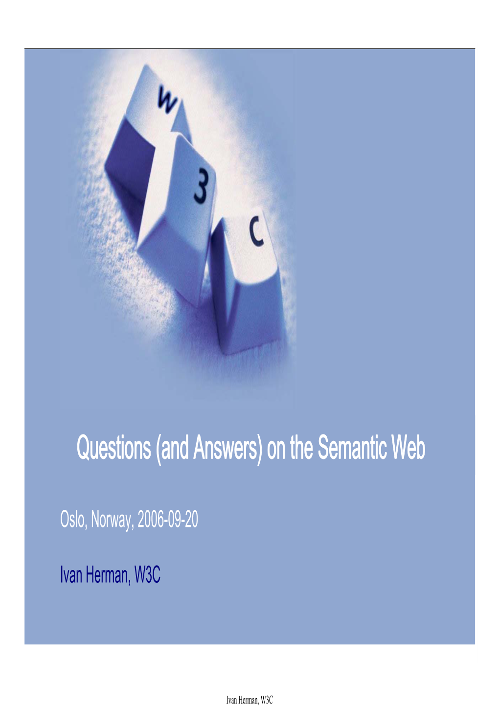 Questions (And Answers) on the Semantic Web