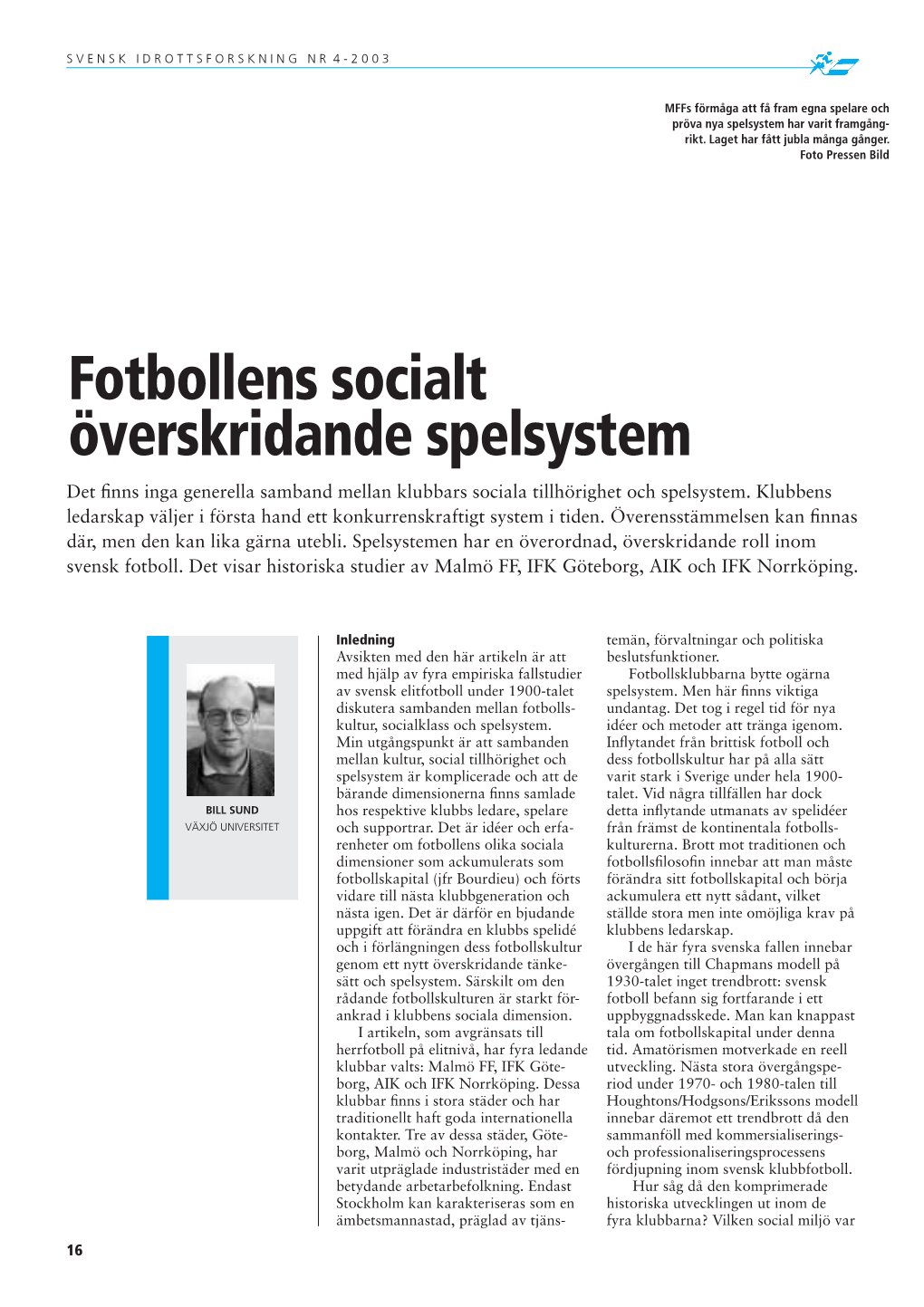 Fotbollens Socialt Överskridande Spelsystem Det ﬁ Nns Inga Generella Samband Mellan Klubbars Sociala Tillhörighet Och Spelsystem