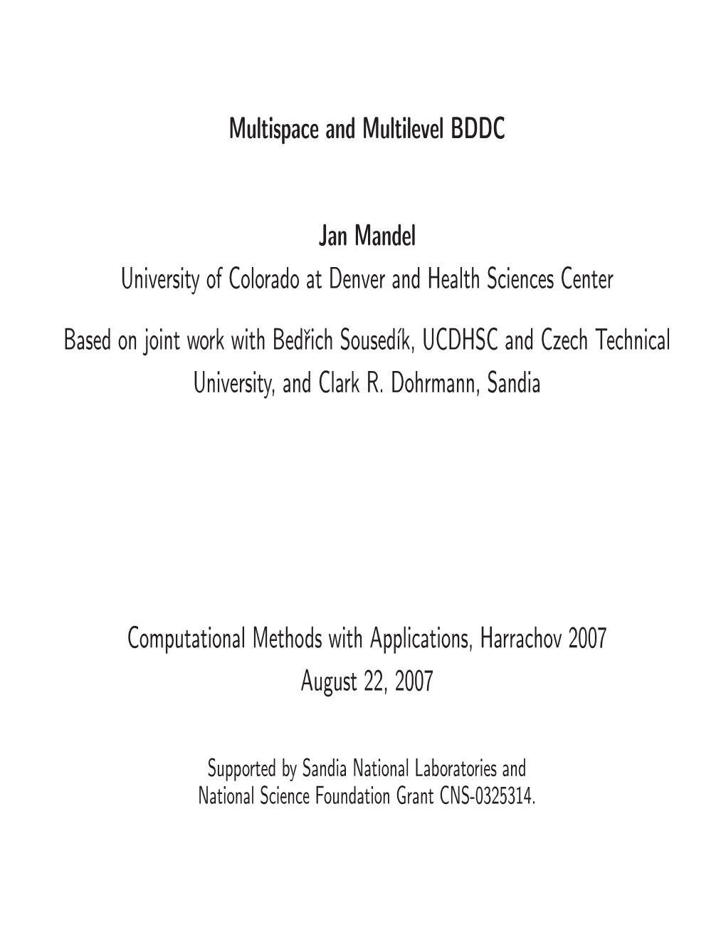 Multispace and Multilevel BDDC Jan Mandel University of Colorado at Denver and Health Sciences Center Based on Joint Work with B