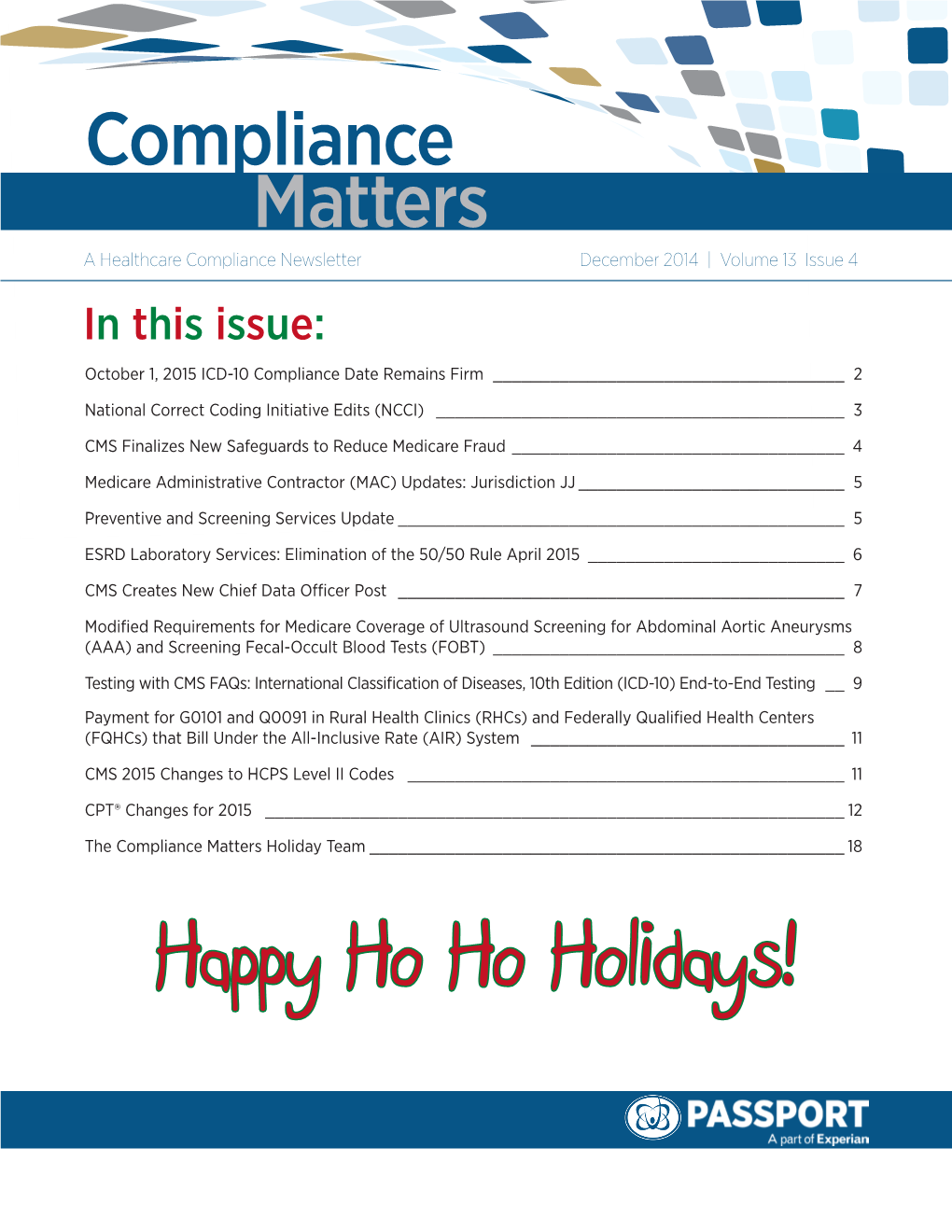 Compliance Matters a Healthcare Compliance Newsletter December 2014 | Volume 13 Issue 4 in This Issue: October 1, 2015 ICD-10 Compliance Date Remains Firm ______2