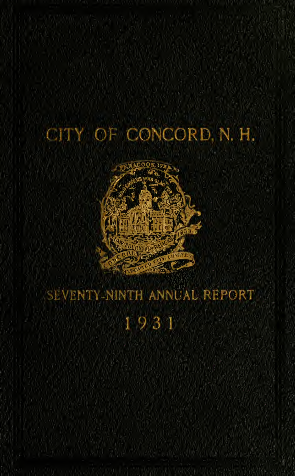Seventy-Ninth Annual Report of the Receipts and Expenditures of the City of Concord for the Fiscal Year Ending December 31, 1931