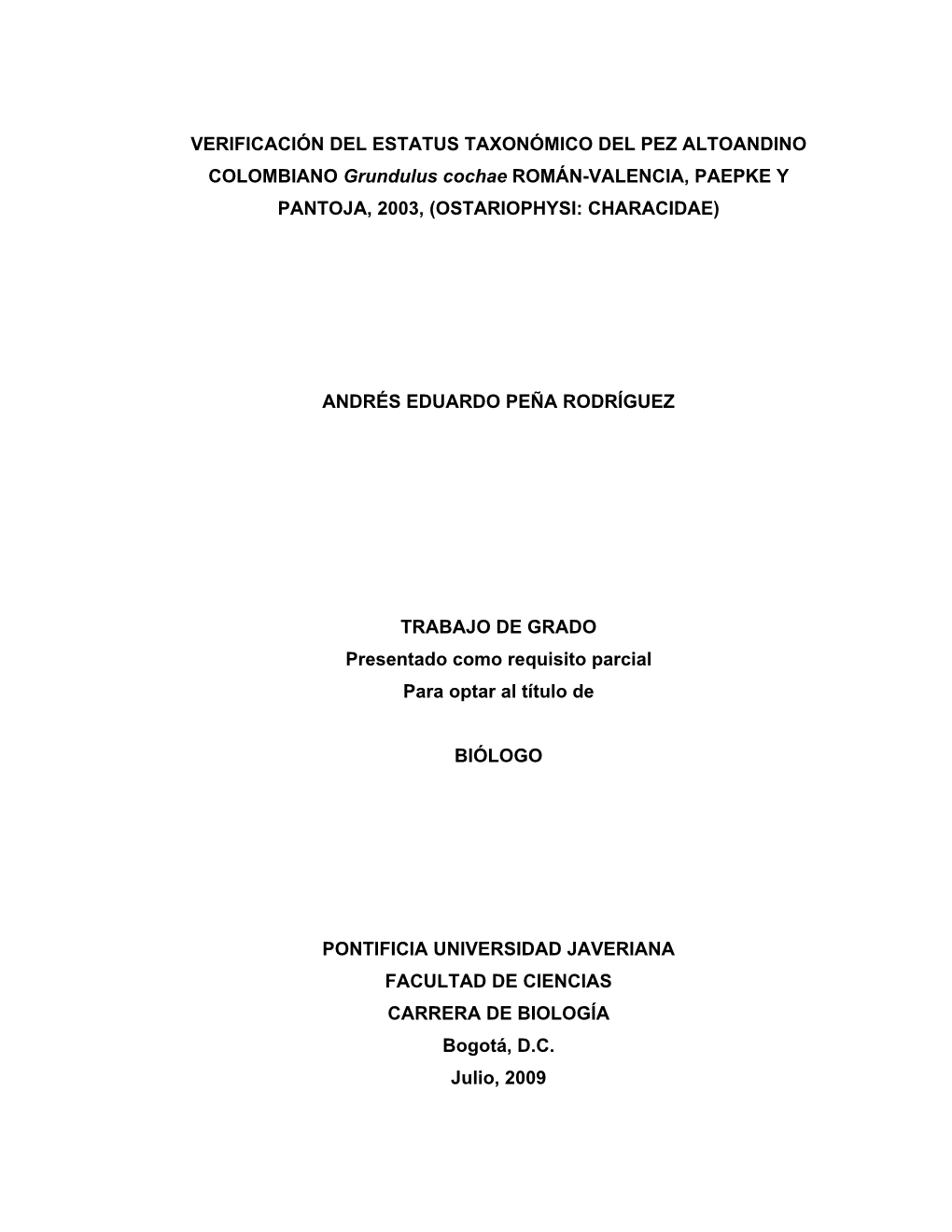 VERIFICACIÓN DEL ESTATUS TAXONÓMICO DEL PEZ ALTOANDINO COLOMBIANO Grundulus Cochae ROMÁN-VALENCIA, PAEPKE Y PANTOJA, 2003, (OSTARIOPHYSI: CHARACIDAE)