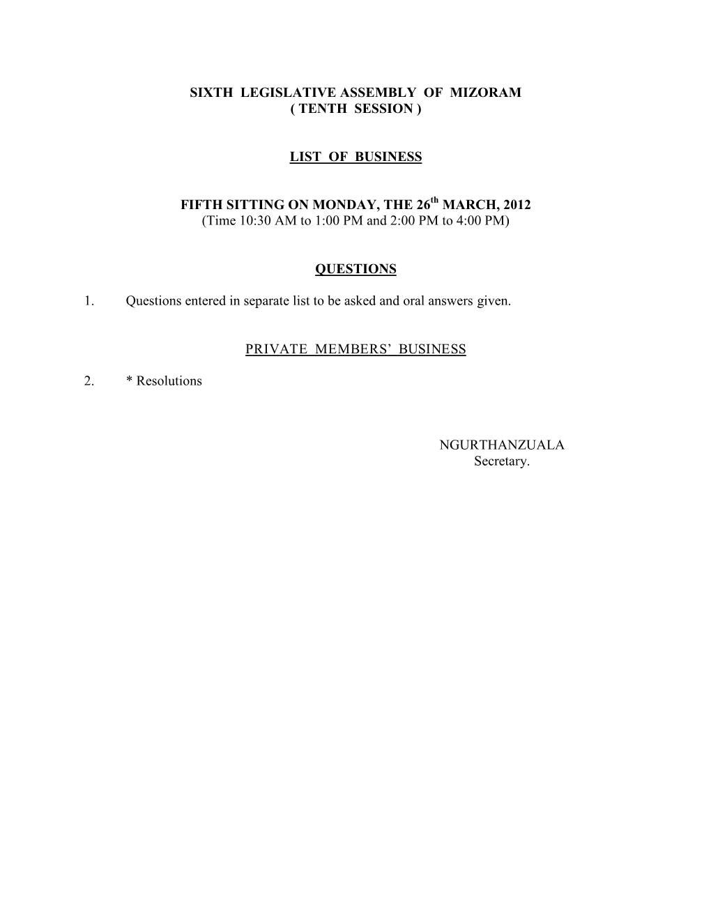 SIXTH LEGISLATIVE ASSEMBLY of MIZORAM ( TENTH SESSION ) LIST of BUSINESS FIFTH SITTING on MONDAY, the 26 MARCH, 2012 (Time