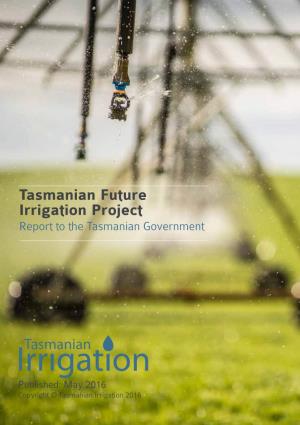 Tasmanian Future Irrigation Project Report to the Tasmanian Government
