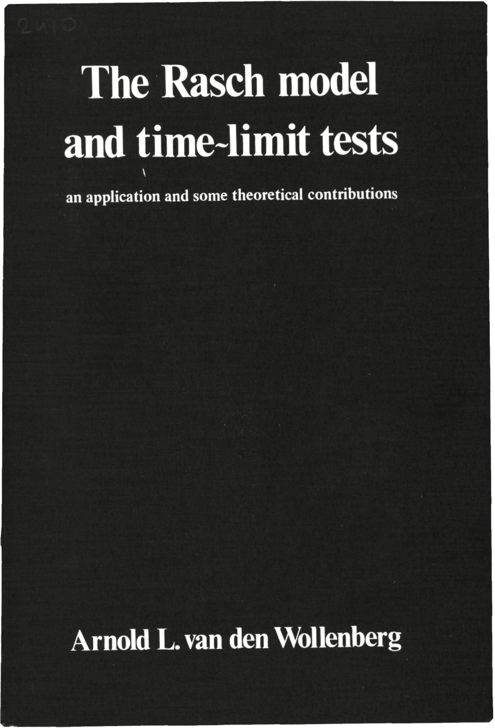 The Rasch Model and Time-Limit Tests an Application and Some Theoretical Contributions