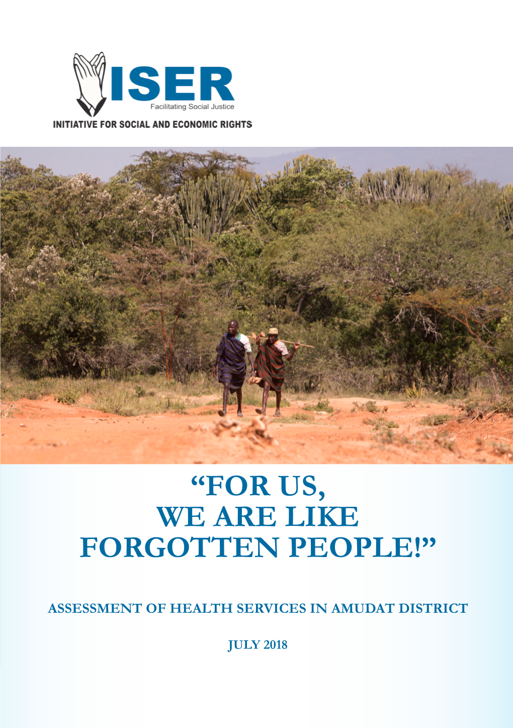 “For Us, We Are Like Forgotten People!” Assessment of Health Services in Amudat District July 2018