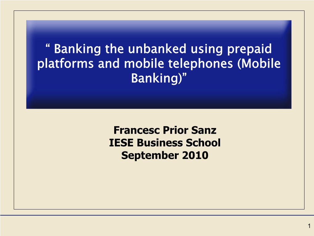 Banking the Unbanked Using Prepaid Platforms and Mobile Telephones (Mobile Banking)”