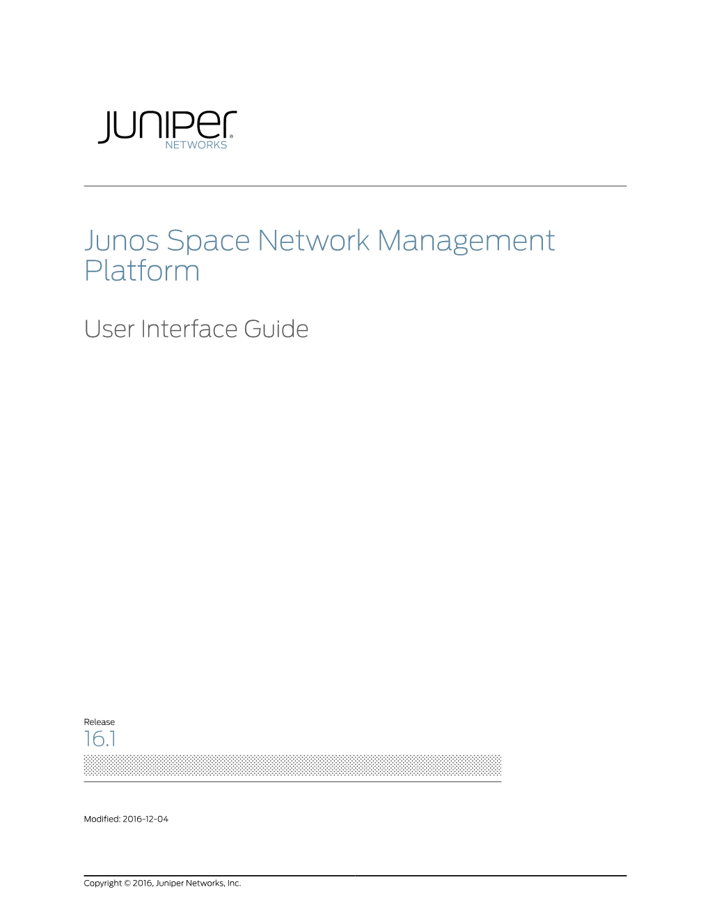 Junos Space Network Management Platform User Interface Guide 16.1 Copyright © 2016, Juniper Networks, Inc