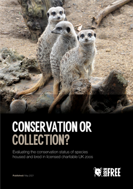 CONSERVATION OR COLLECTION? Evaluating the Conservation Status of Species Housed and Bred in Licensed Charitable UK Zoos