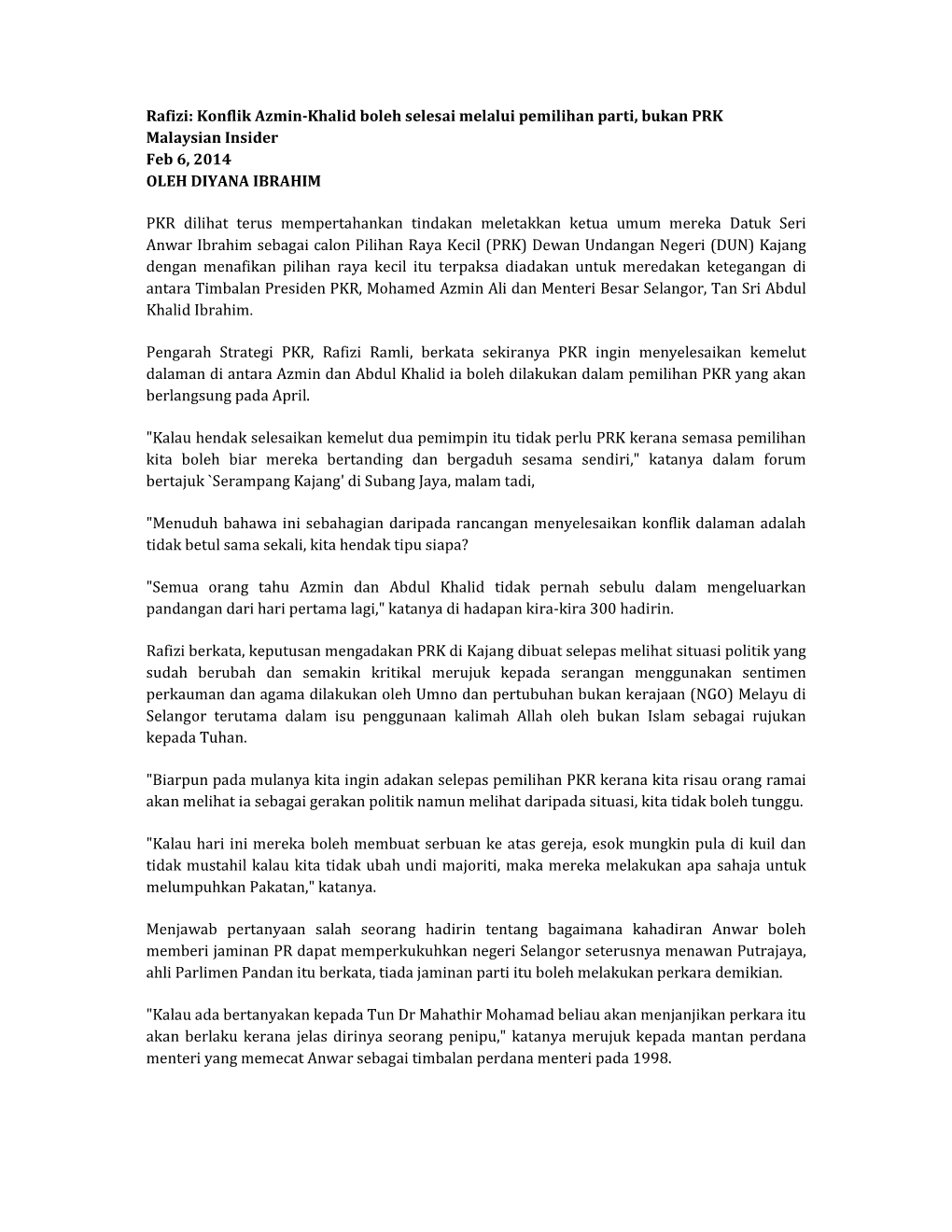 Rafizi: Konflik Azmin-Khalid Boleh Selesai Melalui Pemilihan Parti, Bukan PRK Malaysian Insider Feb 6, 2014 OLEH DIYANA IBRAHIM
