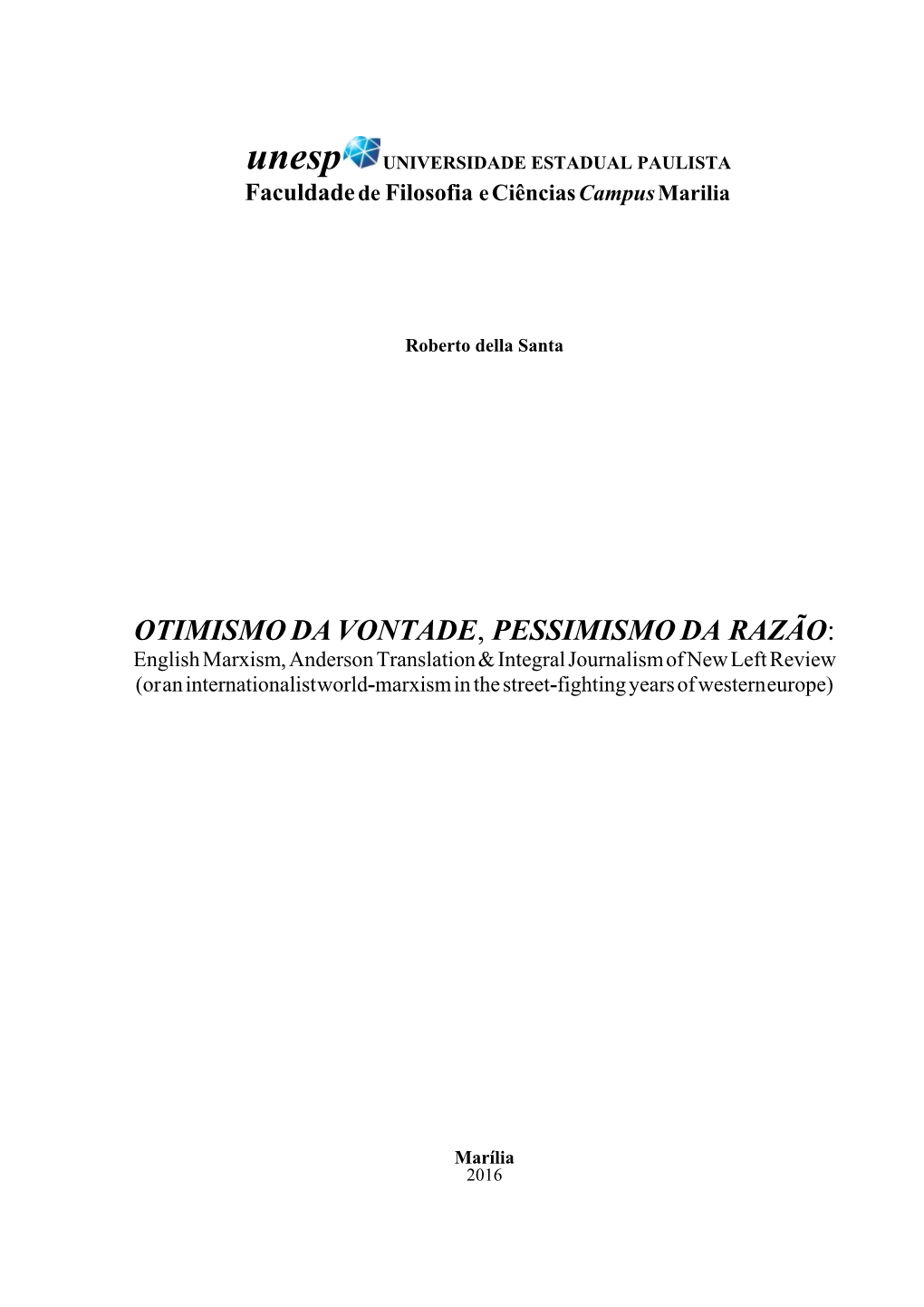 Otimismo Da Vontade, Pessimismo Da Razão