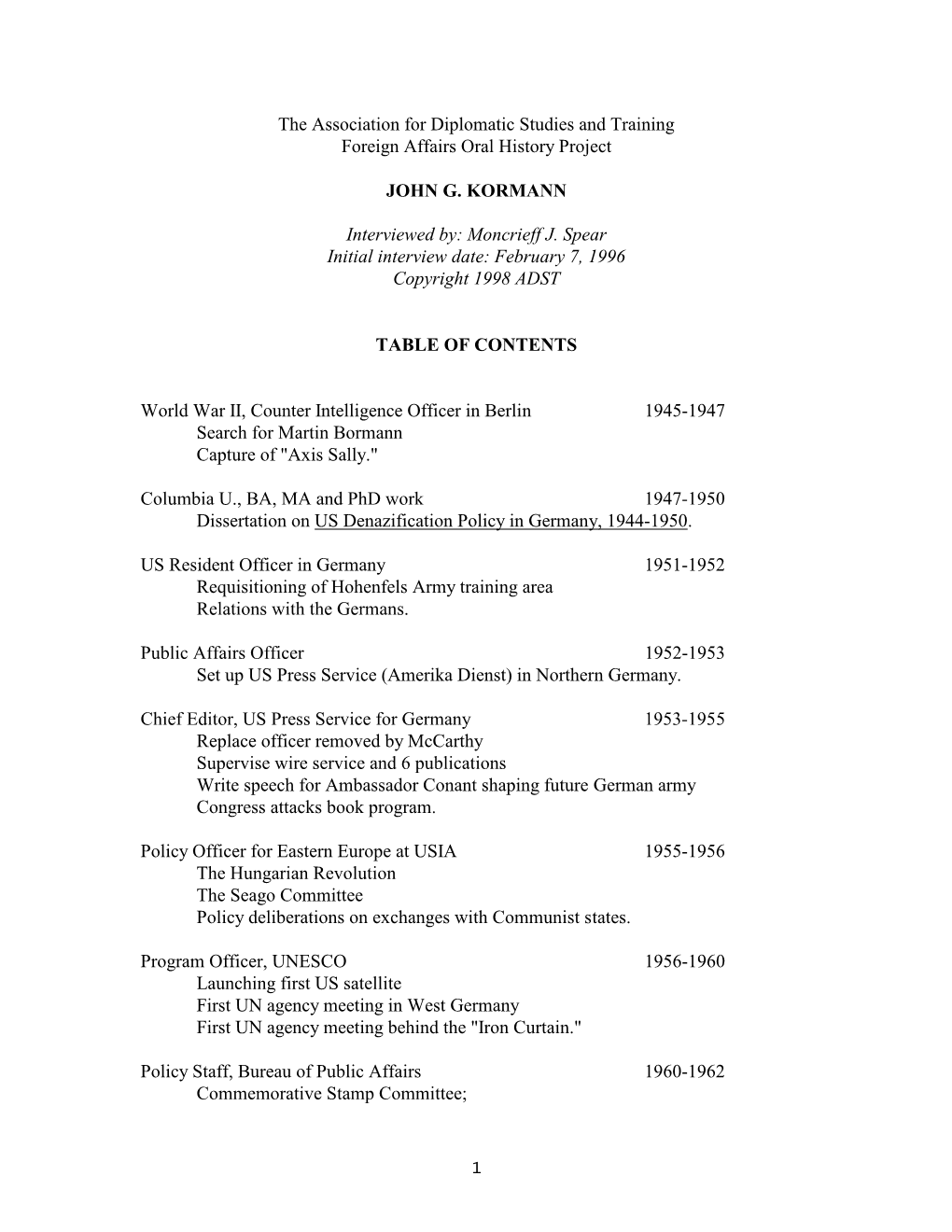 The Association for Diplomatic Studies and Training Foreign Affairs Oral History Project JOHN G. KORMANN Interviewed By: Moncrie