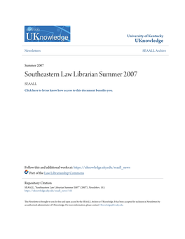Southeastern Law Librarian Summer 2007 SEAALL Click Here to Let Us Know How Access to This Document Benefits Oy U