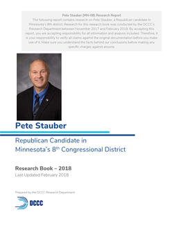 Pete Stauber (MN-08) Research Report the Following Report Contains Research on Pete Stauber, a Republican Candidate in Minnesota’S 8Th District