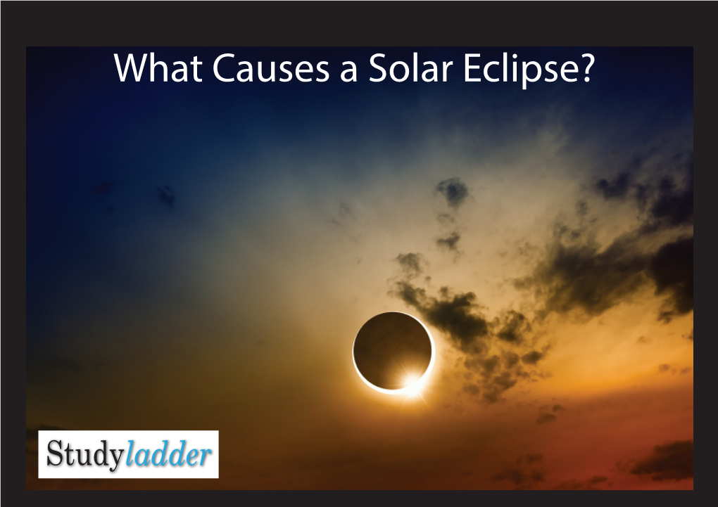 What Causes a Solar Eclipse? What Is a Solar Eclipse?