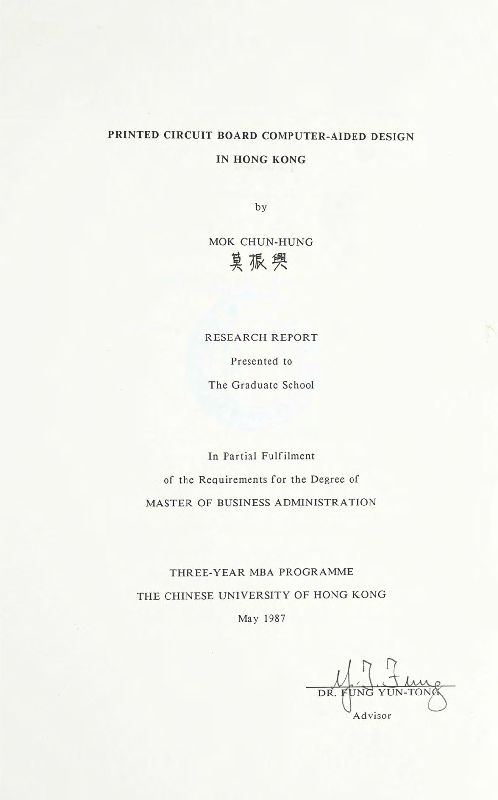 PRINTED CIRCUIT BOARD COMPUTER-AIDED DESIGN in HONG KONG by MOK CHUN-HUNG 莫 振 興 RESEARCH REPORT Presented to the Graduate