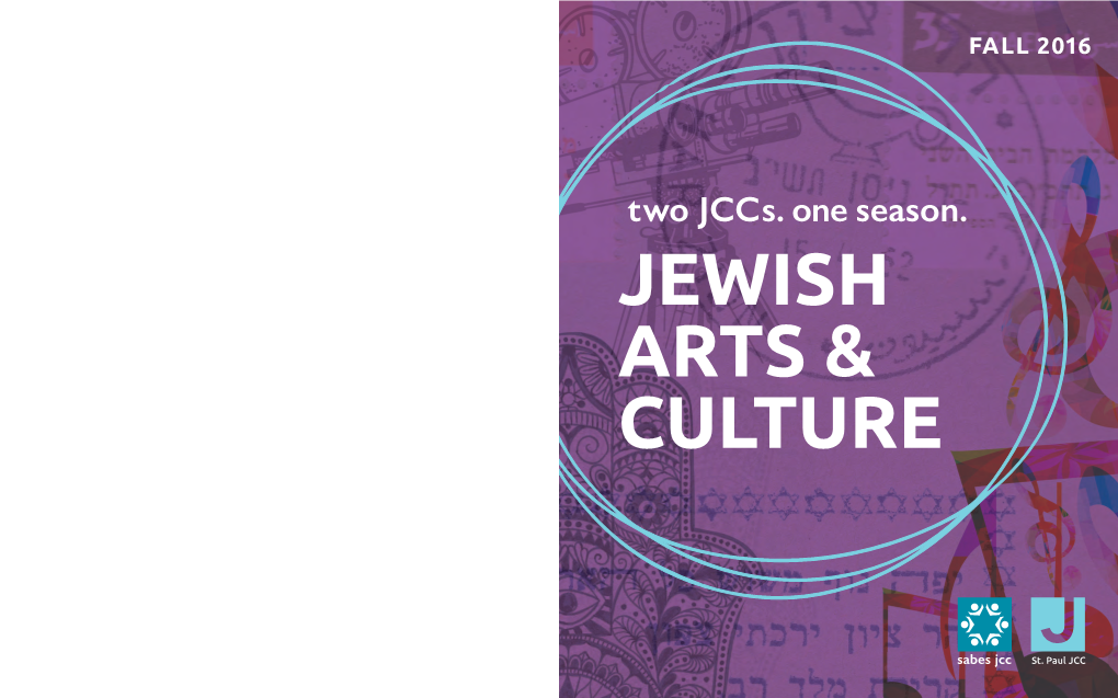 Two Jccs. One Season. JEWISH ARTS & CULTURE Visual Arts a True Partnership, the Sabes JCC and St